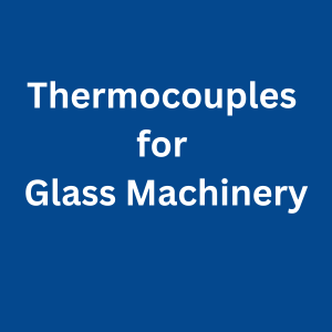 Thermocouples for Glass Machinery